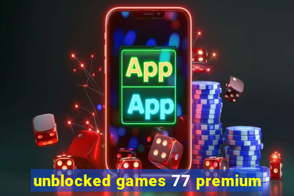 unblocked games 77 premium